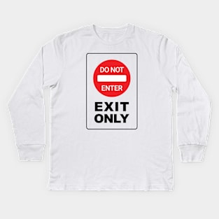 Do Not Enter! Exit Only Kids Long Sleeve T-Shirt